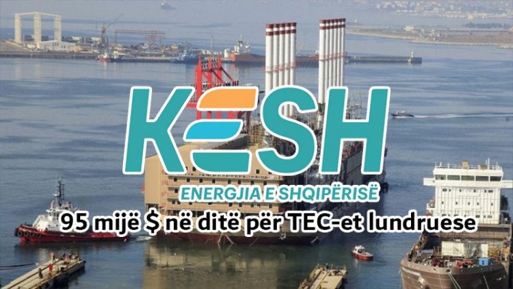 Skandal/ 95 mijë $ në ditë për TEC-et lundruese! KESH blen energji deri në 2028