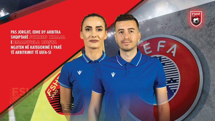Pas Jorgjit, edhe dy arbitra shqiptarë Juxhin Xhaja e Emanuela Rusta ngjiten në Kategorinë e Parë të arbitrimit të UEFA-s!