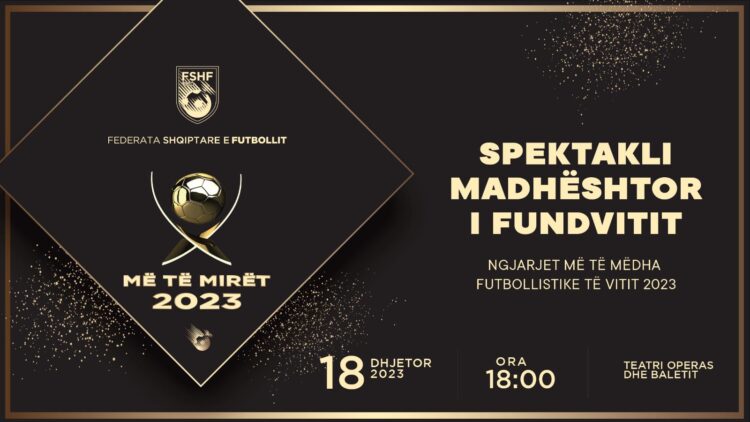 “Më të Mirët 2023”, FSHF organizon Mbrëmjen Gala për të kurorëzuar protagonistët e futbollit shqiptar të vitit
