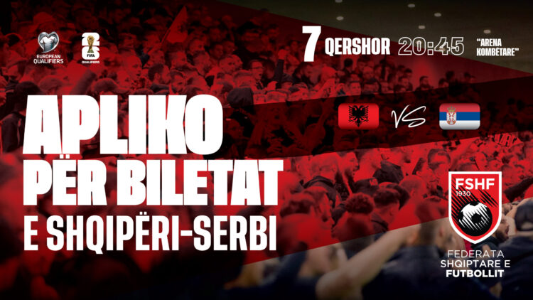 Botërori 2026/ Hapet procesi i aplikimit për rezervimin e biletave për ndeshjen Shqipëri – Serbi
