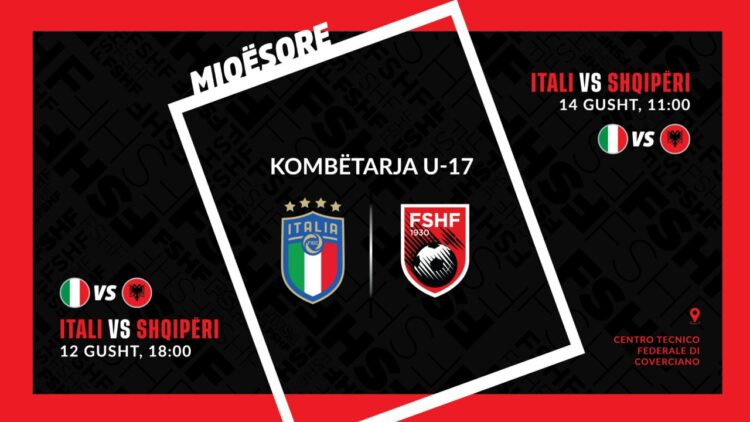 Kombëtarja U-17 zyrtarizon dy ndeshje miqësore me Italinë