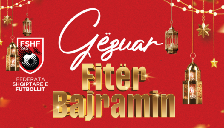 Federata Shqiptare e Futbollit uron besimtarët myslimanë për festën e Fitër Bajramit