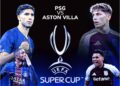 PSG dhe Aston Villa gati për finalen e Superkupës së Europës, publikohen formacionet zyrtare