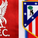 Liverpool-Atletico/ Publikohen formacionet zyrtare, Barcola për herë të parë titullar me anglezët